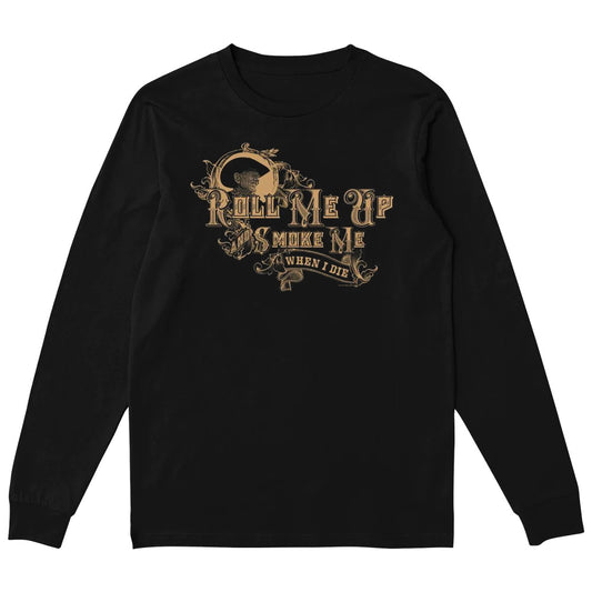 Roll Me Up and Smoke Me Long Sleeve T-Shirt