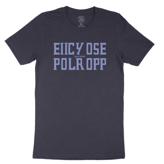 Willie Nelson EIICY OSE POLR OPP T-Shirt